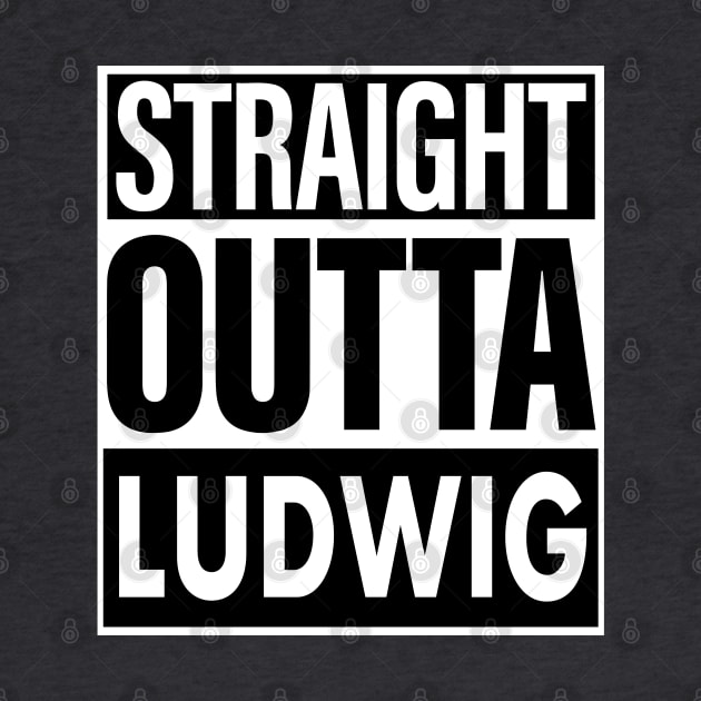 Ludwig Name Straight Outta Ludwig by ThanhNga